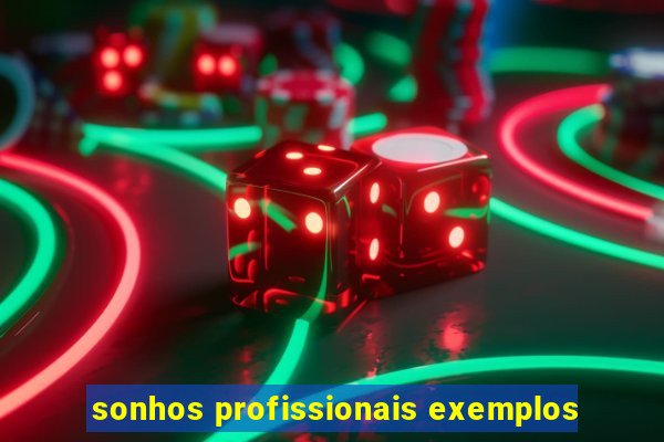 sonhos profissionais exemplos